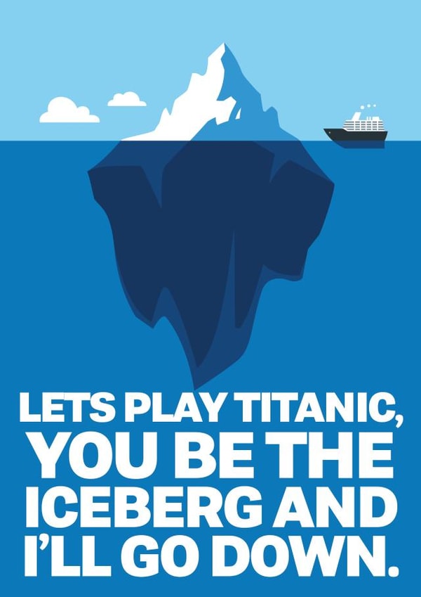 Rude Valentines Card - Lets play Titanic, you be the iceberg and i'll go down. created by @rsdesigns