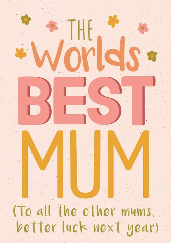 Funny Mother’s Day Card For Your Mum - Worlds Best Mum created by Sasha Tyrer