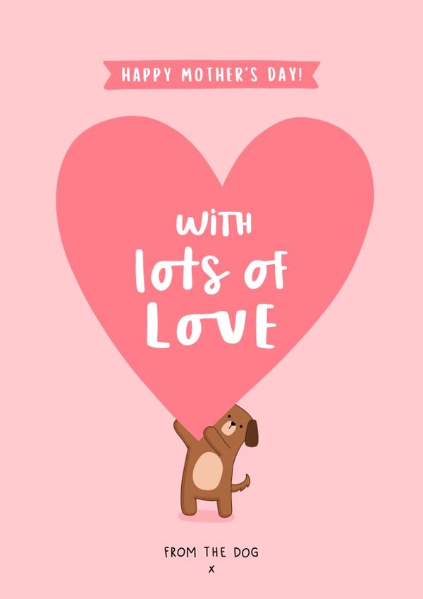 Cute Mother’s Day Card - From the Dog - Lots of Love created by Inky in the Wild