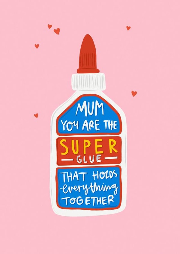 Mother’s Day Card - You Are The Super Glue That Holds Everything Together created by Elba Able