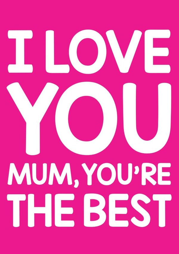 Mothers Day card - sentimental bright - for mum - I Love you Mum You're the Best created by Thirty Mussels