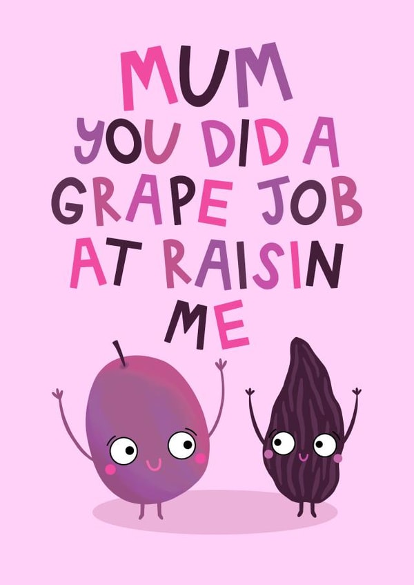 Cute Card For Mum - Grape Job At Raisin Me - Great Mum - Mother's Day - StepMum created by Ludicrous Prints