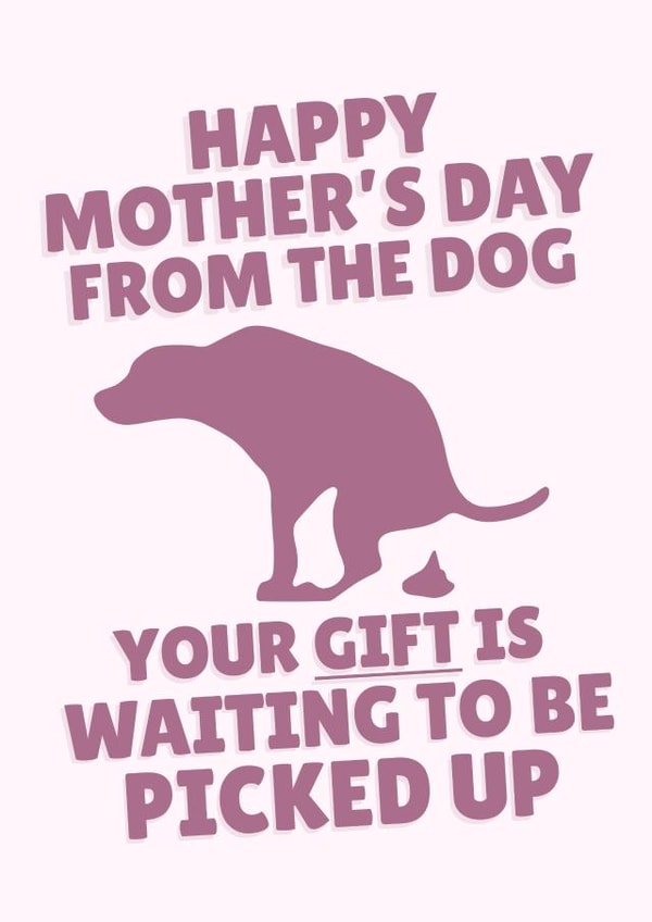 Cheeky Mother's Day - From The Dog - Poop - Pick Up created by PopDogShop