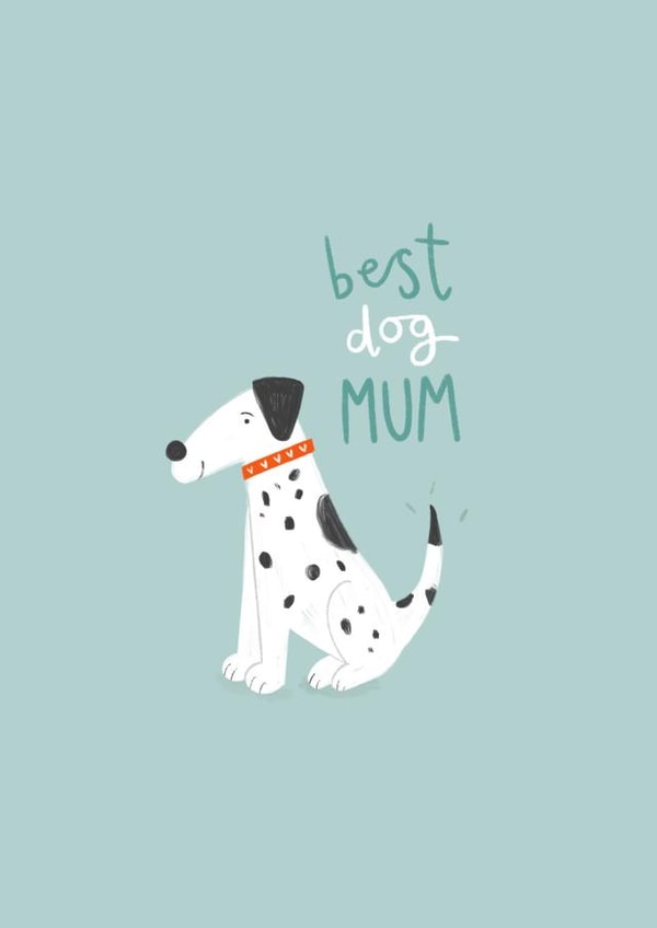 Cute Dalmatian illustration - Dog Mum - card for Mother’s Day & birthday created by Charley Muttitt