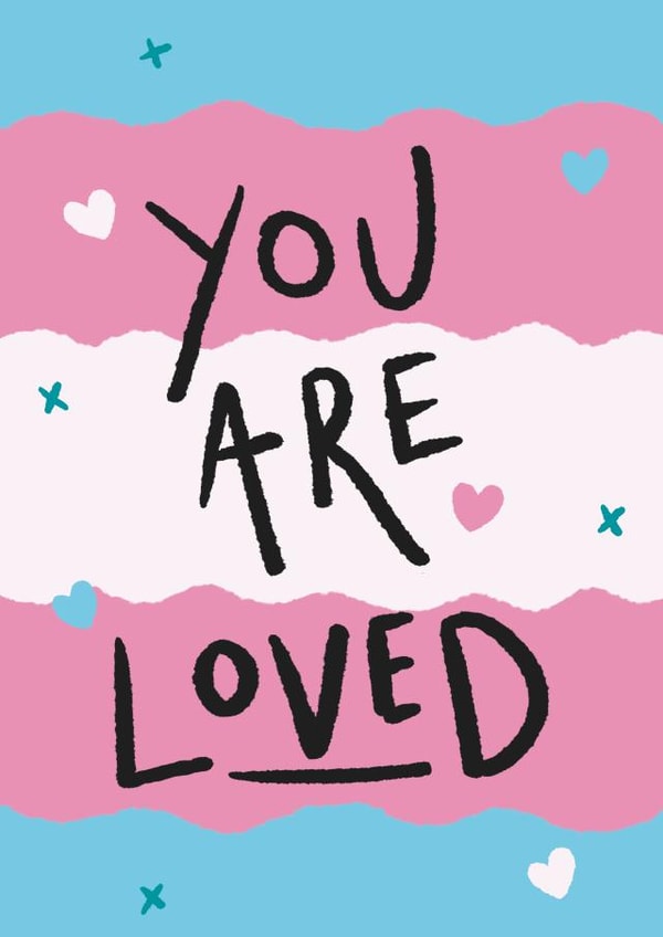 Cute Coming Out Card - You Are Loved - Transgender created by The Wobbly Pot