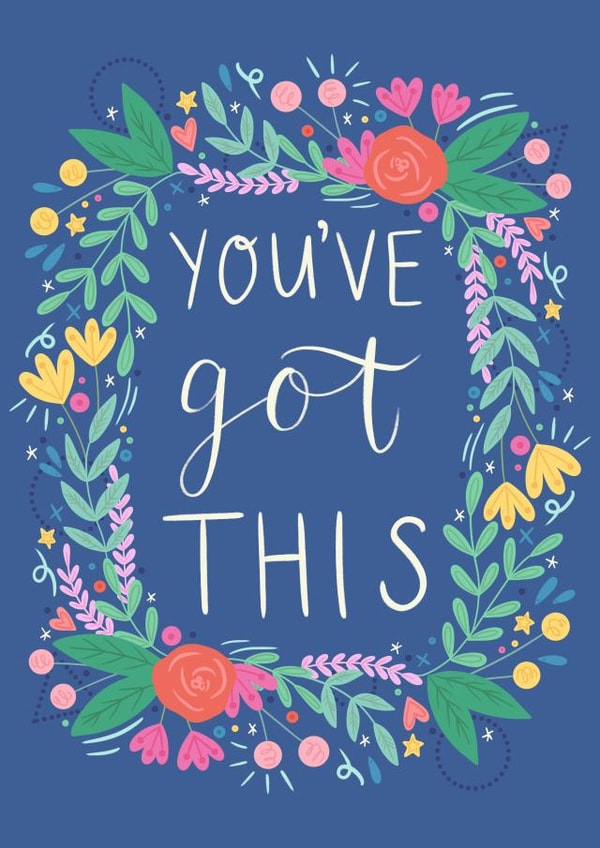 You've got this - floral good luck card for friend, family, significant other created by Ally Johnson