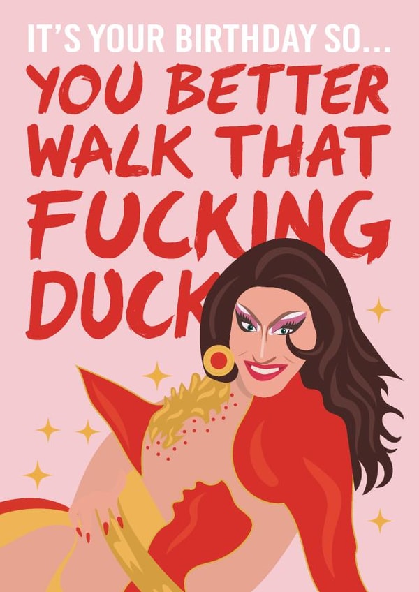 You Better Walk That Fucking Duck Anetra - Rupauls Drag Queen Race Birthday Card created by Abi Lee