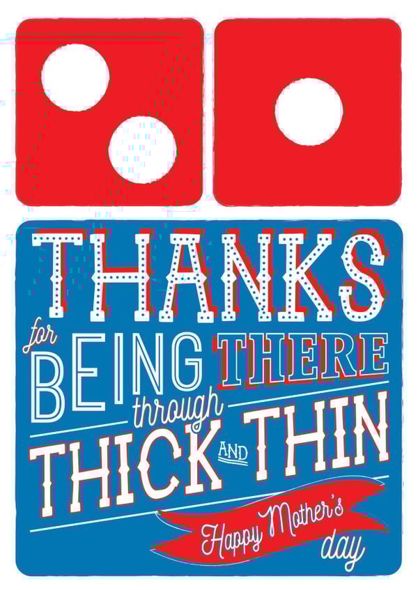 Mother's Day Domino's Pizza Card - Thanks for being there through thick and thin created by la la la Designs