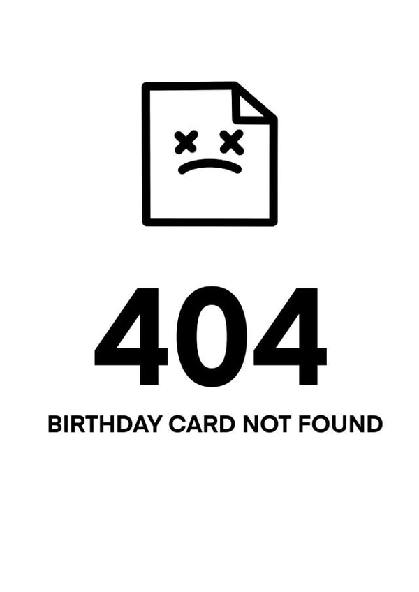 404 computer error - Birthday Card not found - perfect card for computer geeks created by Absurd Blurred