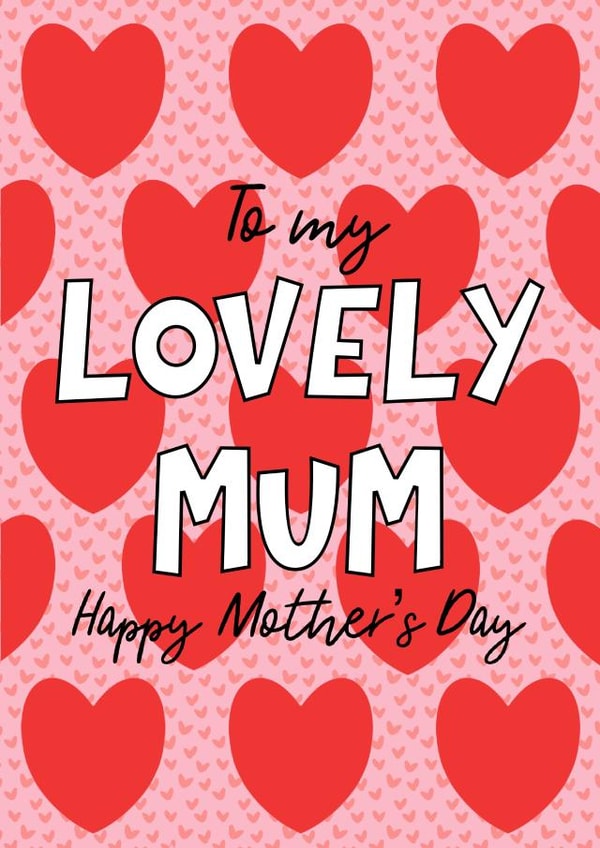 Happy Mother’s Day, for mum, cute Mother’s Day card, for my lovely mum, hearts created by By Emma Dearling