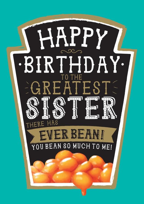 Funny Sister Birthday Card - Heinz Baked Beans created by la la la Designs
