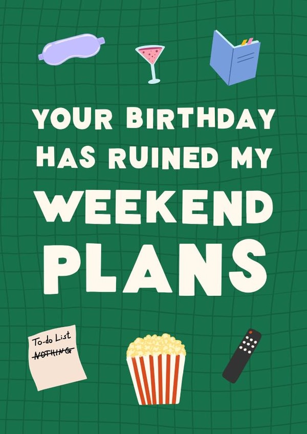 Cheeky Birthday Card | Your Birthday Has Ruined My Weekend Plans | Funny Birthday created by @tikkled.pink