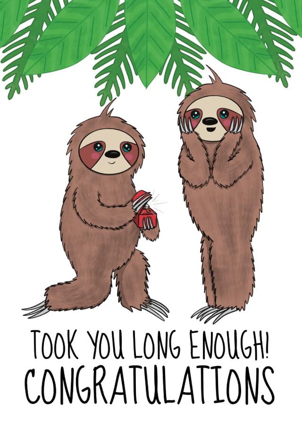 Cute Sloth Engagement Card - Congrats It Took You Long Enough created by @Cupsie's Creations