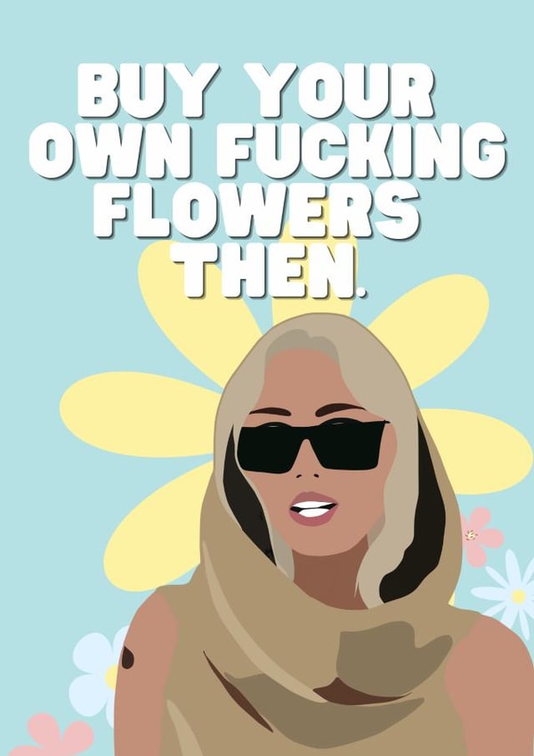 Funny Rude Miley Cyrus Buy Your Own Flowers card for all occasions created by The Saturday Night Studio