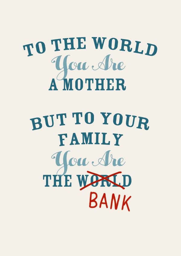 Cheeky Mother's Day Card - You Are World - You Are The Bank created by Pottsy Prints