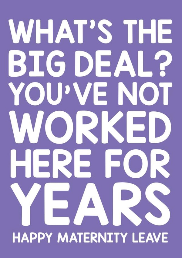 Maternity leave - funny, cheeky - work colleague, friend. created by Thirty Mussels