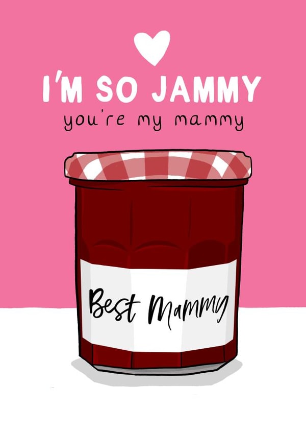 I’m So Jammy You’re My Mammy - cute card for your mammy! created by Running with Scissors