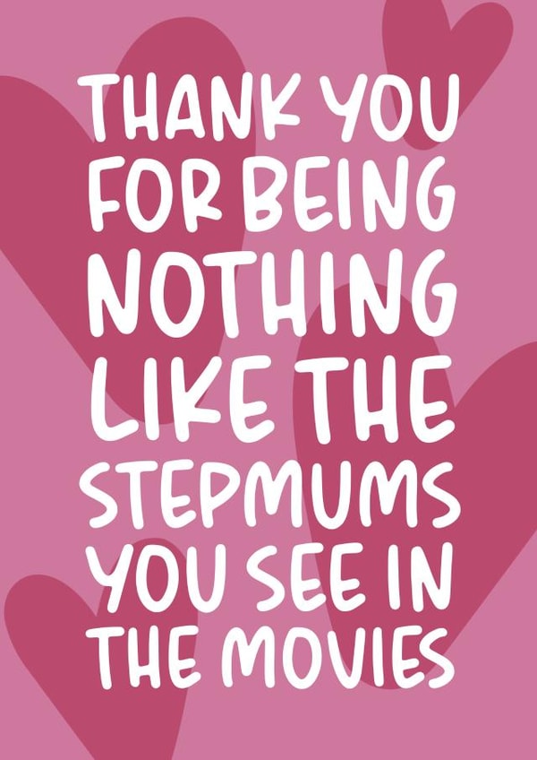 'Nothing Like the Stepmums You See In The Movies' Funny Mother's Day Card created by Brogan Thomas