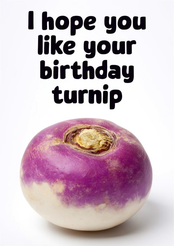 Funny Birthday Card for Friends and Family - Birthday Turnip created by Dean Morris Cards
