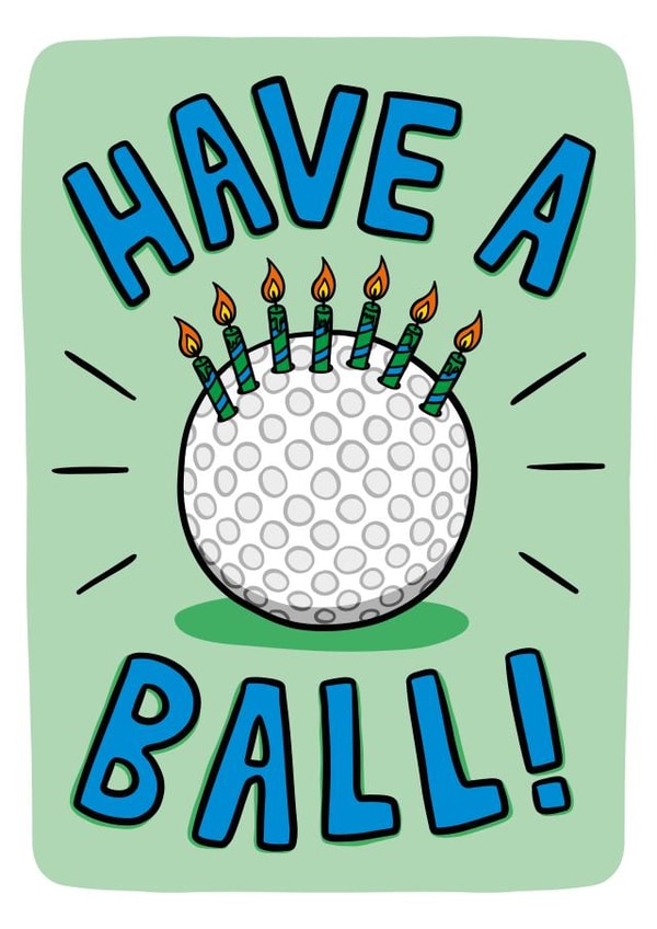 Funny Golf Birthday Card | Funny Ball Pun Card created by TeePee Creations
