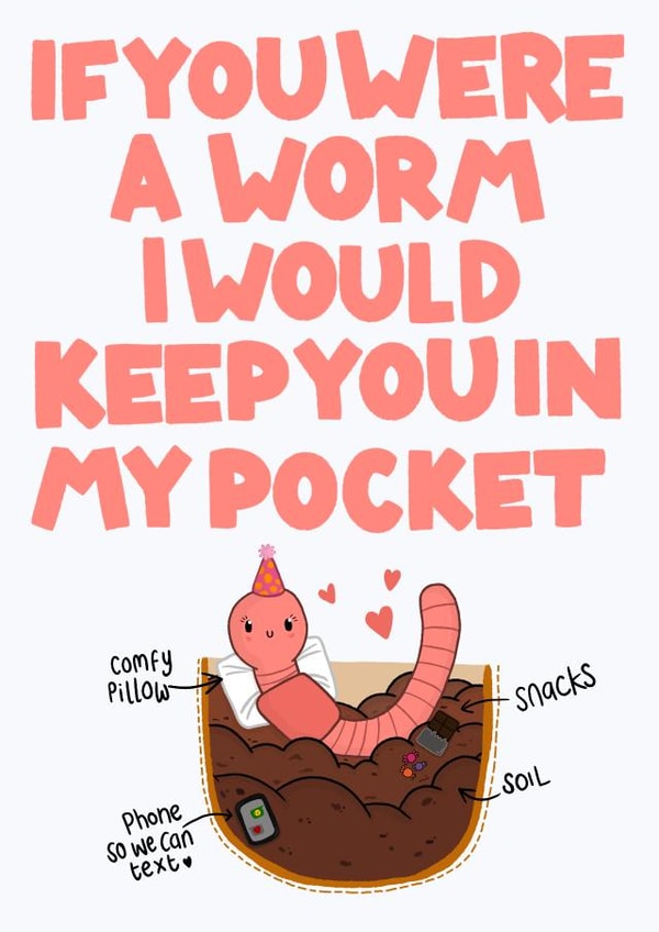 Cute Funny Worm card for significant other or friend - If you were a worm created by Hey Cutie