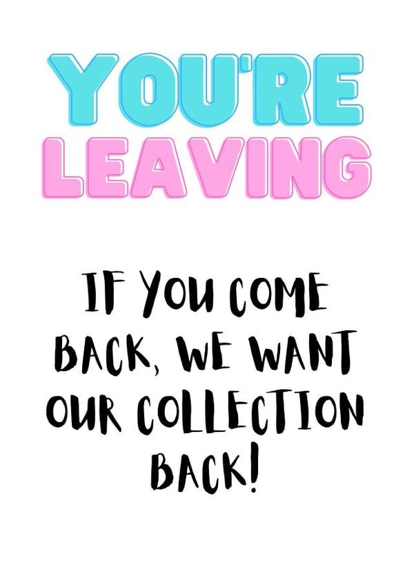 Funny Leaving Card for work colleagues - We want our collection back! created by BennoArts