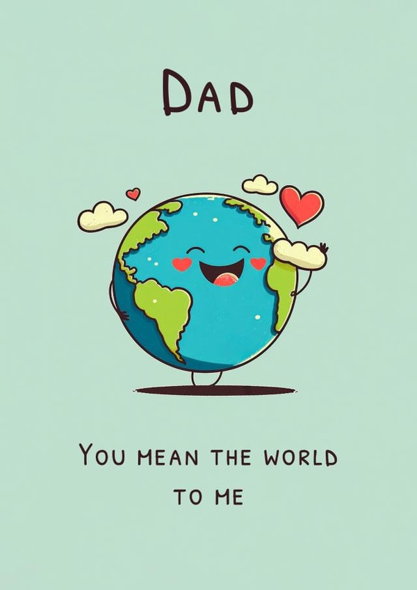 Dad - You mean the world to me. Cute & loving birthday or fathers day card. created by Nova & Sky