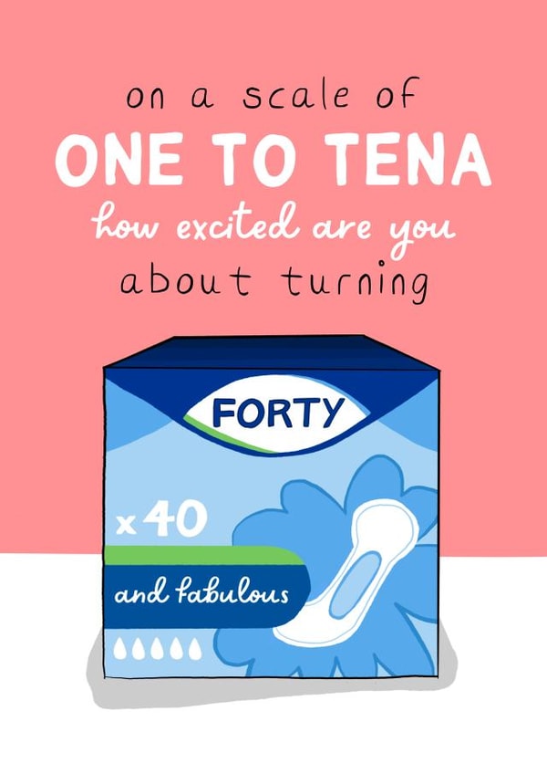 Funny Forty Scale of One to Tena Birthday Card created by Running with Scissors