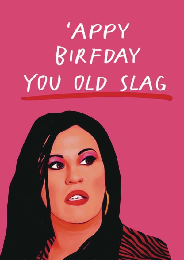 Cheeky Birthday Card - Kat Slater - Eastenders - Old Slag created by Giddy Kipper