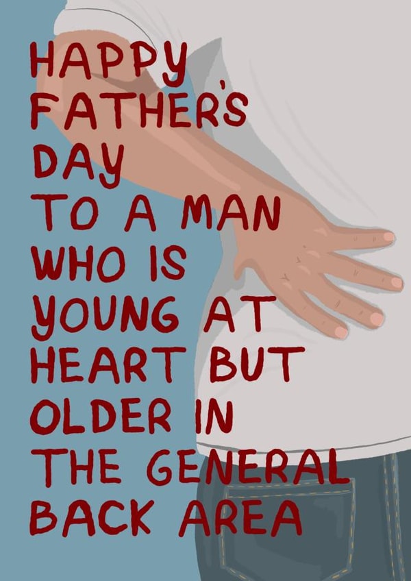 Funny Father’s Da Card - Young at Heart but Older in the General Back Area created by Running with Scissors