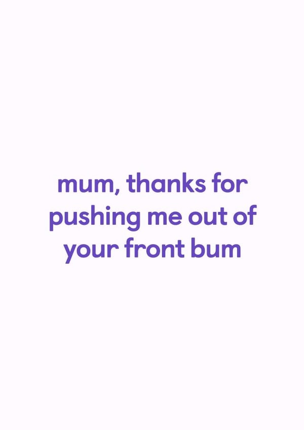 Funny Mother's Day Card for Mum's With A Sense Of Humour created by Nathan Ulett