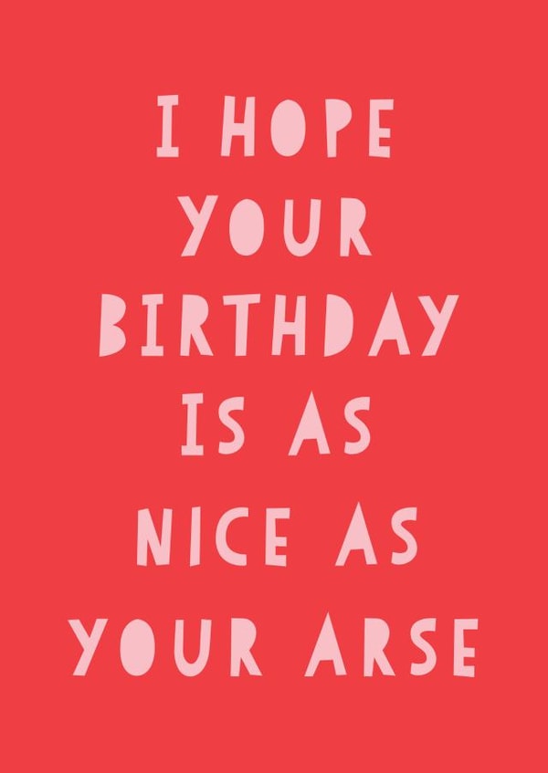 Funny Birthday Card - Nice Arse Birthday Card created by Russet and Gray