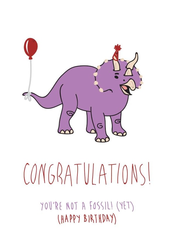 Funny hand-drawn Birthday card - triceratops party - You're not a fossil! (Yet) created by Ethan Brown