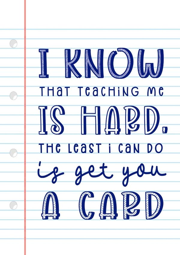 Funny Thank You Card - Teacher - Teaching Me Is Hard created by Of Life & Lemons Ltd.