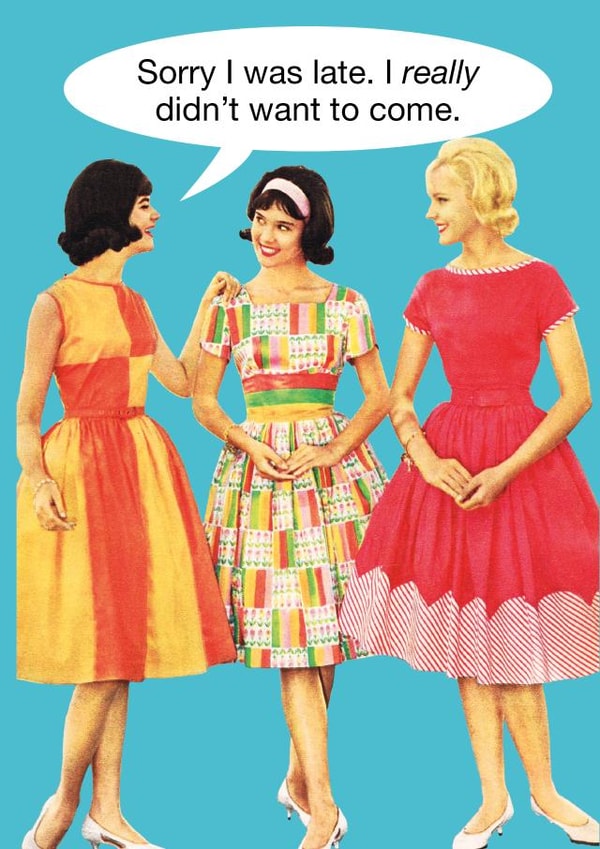 Funny Birthday Card - Retro/Vintage - I didn't want to come. created by kissmekwik