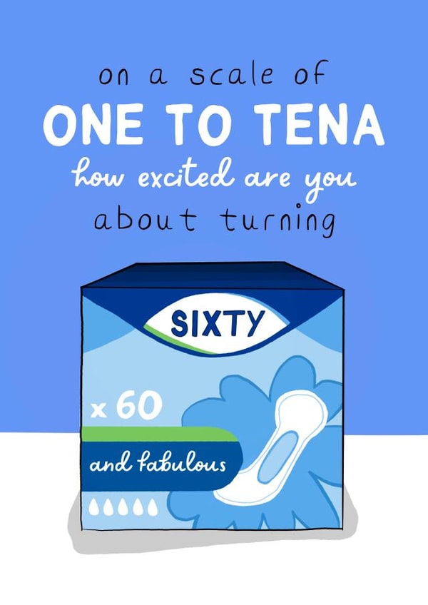 Funny Birthday Card - 60th - Scale of One to Tena created by Running with Scissors