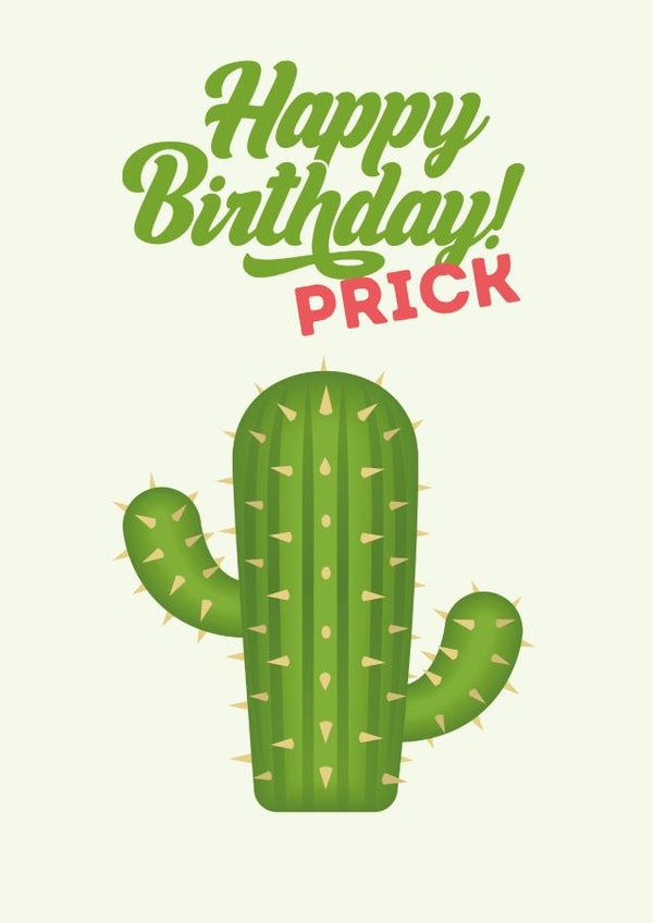 Happy Birthday Prick - Naughty Birthday Card created by Tanya Pyrka