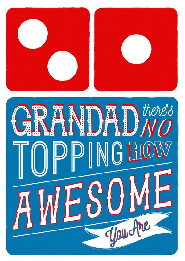 Grandad Domino's Pizza Card - No Topping How Awesome You Are created by  la la la     Designs