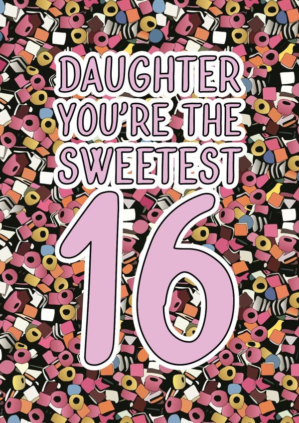 16th birthday card - Daughter - Sweets created by Quinton cards