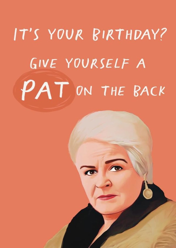 Funny Birthday Card - Pat Butcher - Eastenders created by Giddy Kipper