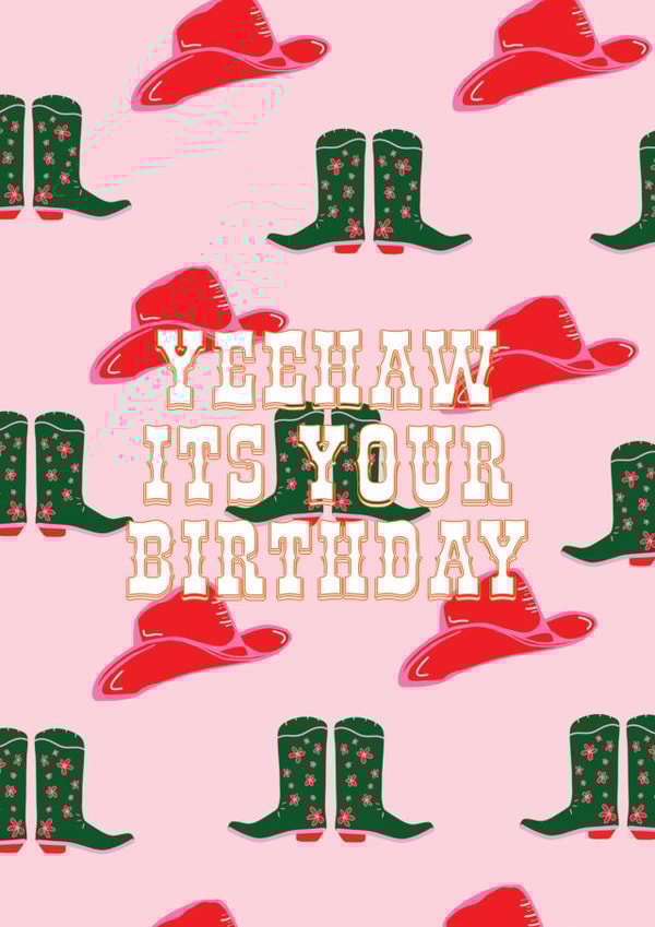Cowgirl Boots Birthday Card For Her - Cowgirl Hat - Yeehaw Its Your Birthday created by Maddison Ball