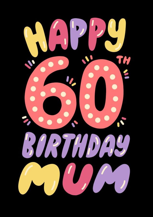 Happy 60th Birthday Mum - For Her - 60 - Mother - Cute and colourful Birthday created by @studio27eleven