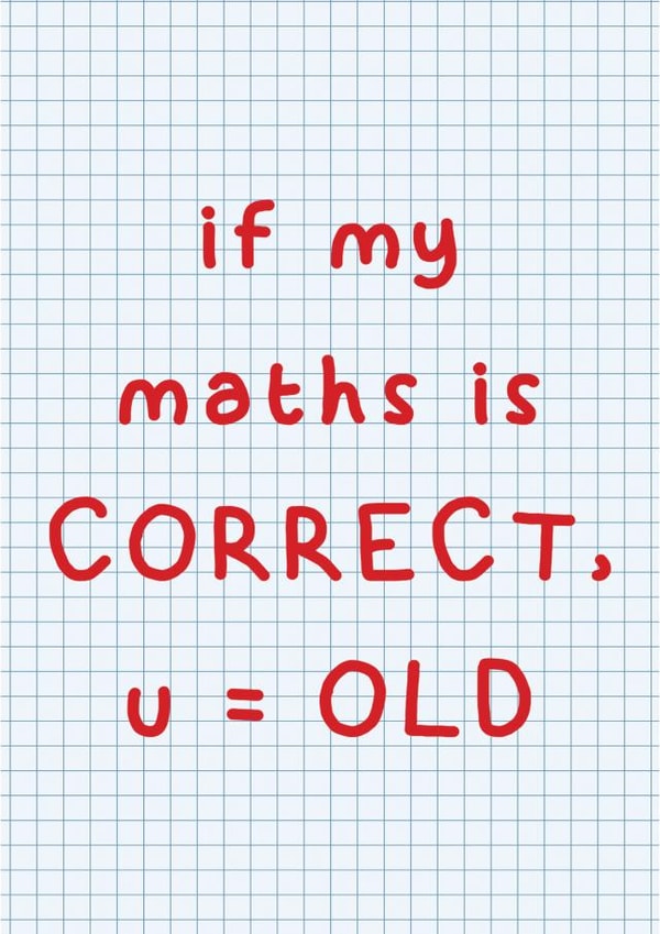 Funny Birthday Card - Primary School Maths - U=OLD created by Pick Your Cards Right