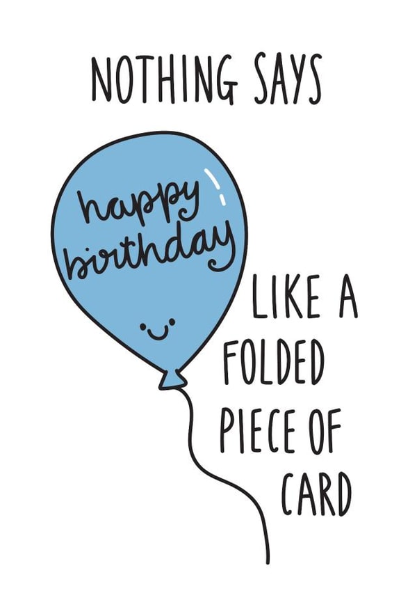 Nothing Says Happy Birthday Like A Folded Piece Of Card created by Peggs Row Prints