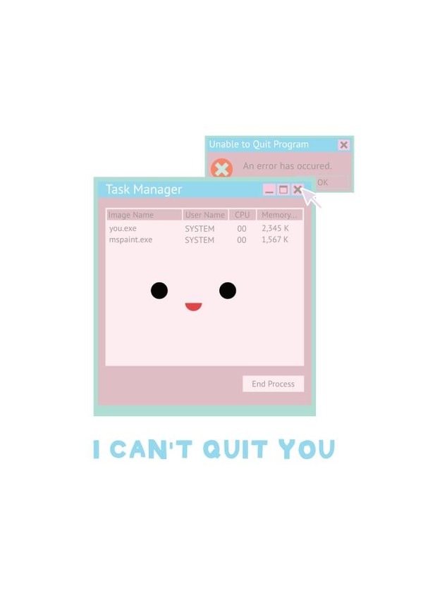 I Can't Quit You - Cute card created by Daniel James Oliver Art