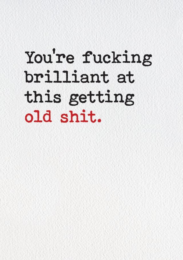 Funny Birthday Card - Getting Old Shit created by Brainbox Candy