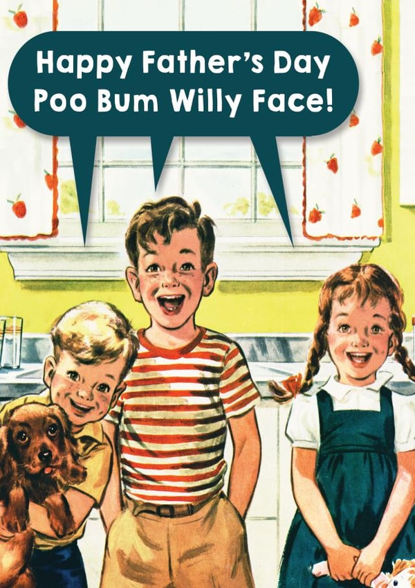 Funny Father's Day Card - Vintage Kids - Poo Bum Willy Face! created by Brainbox Candy