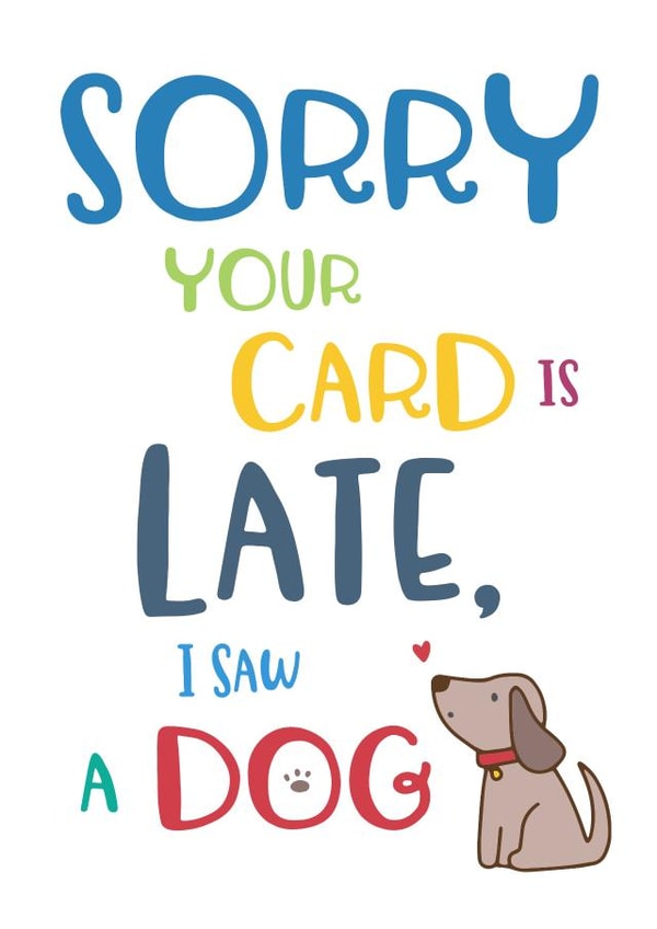 Funny Dog - Themed Belated Birthday Card - Cute - Late created by Wink Design - Michelle Roberts