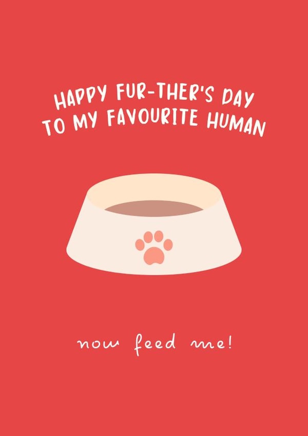 Funny Father's Day Card - Pet Dad - Feed Me created by Sundiva Designs