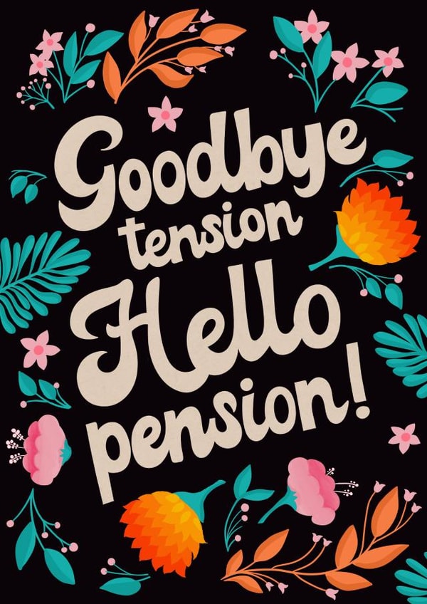 Pretty Retirement Card - Goodbye Tension, Hello Pension. created by Kasia Cards